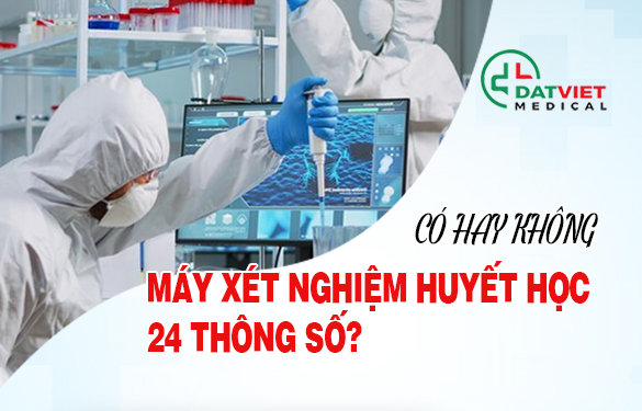 có máy xét nghiệm huyết học 24 thông số không?