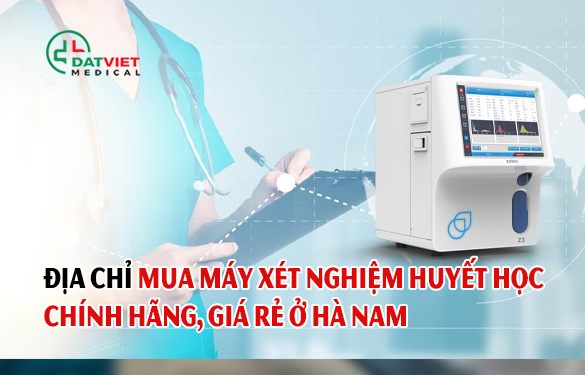 địa chỉ bán máy xét nghiệm huyết học uy tín ở hà nam
