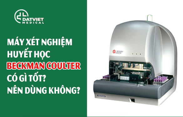 máy xét nghiệm huyetes học beckman coulter có tốt không?
