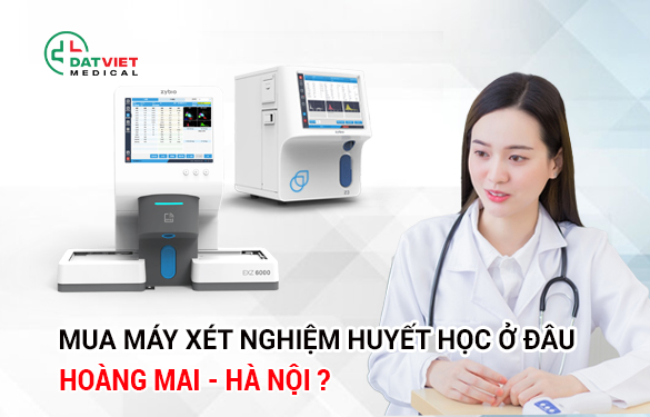 Địa chỉ mua máy xét nghiệm huyết học tại hoàng mai