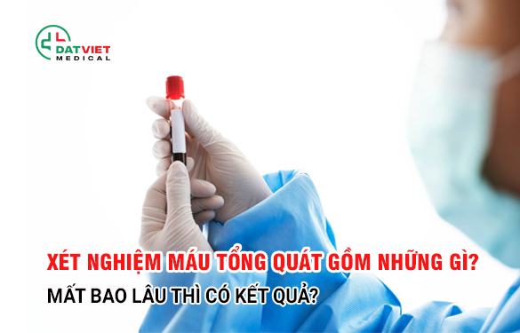 xét nghiệm máu tổng quát gồm những gì?
