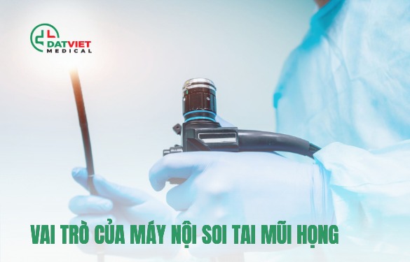 máy nội soi tai mũi họng nào tốt