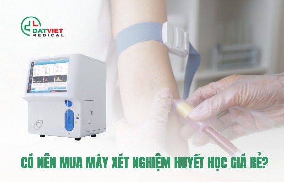 may xet nghiem huyet hoc gia re co tot
